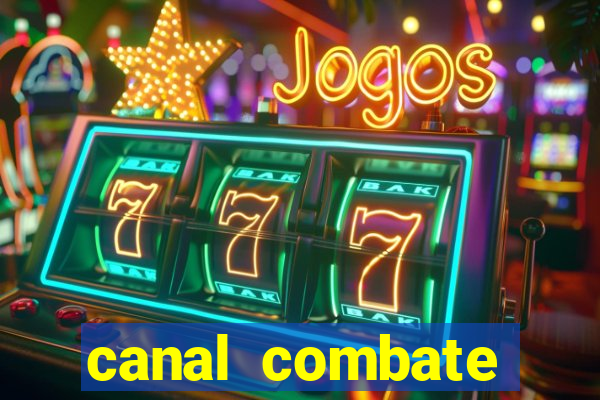 canal combate multicanais ao vivo